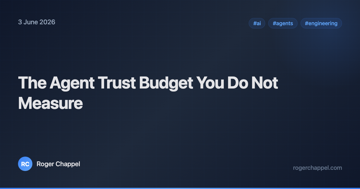 The Agent Trust Budget You Do Not Measure
