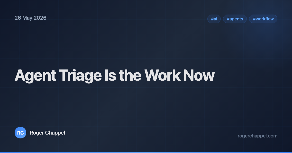 Agent Triage Is the Work Now