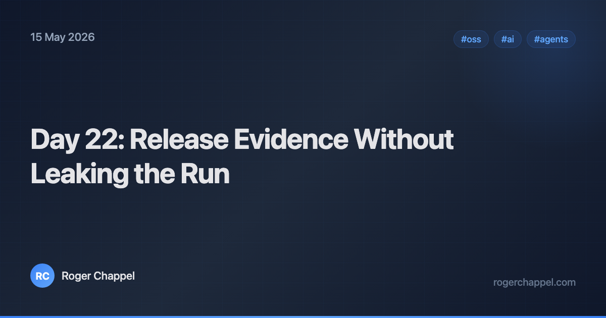 Day 22: Release Evidence Without Leaking the Run