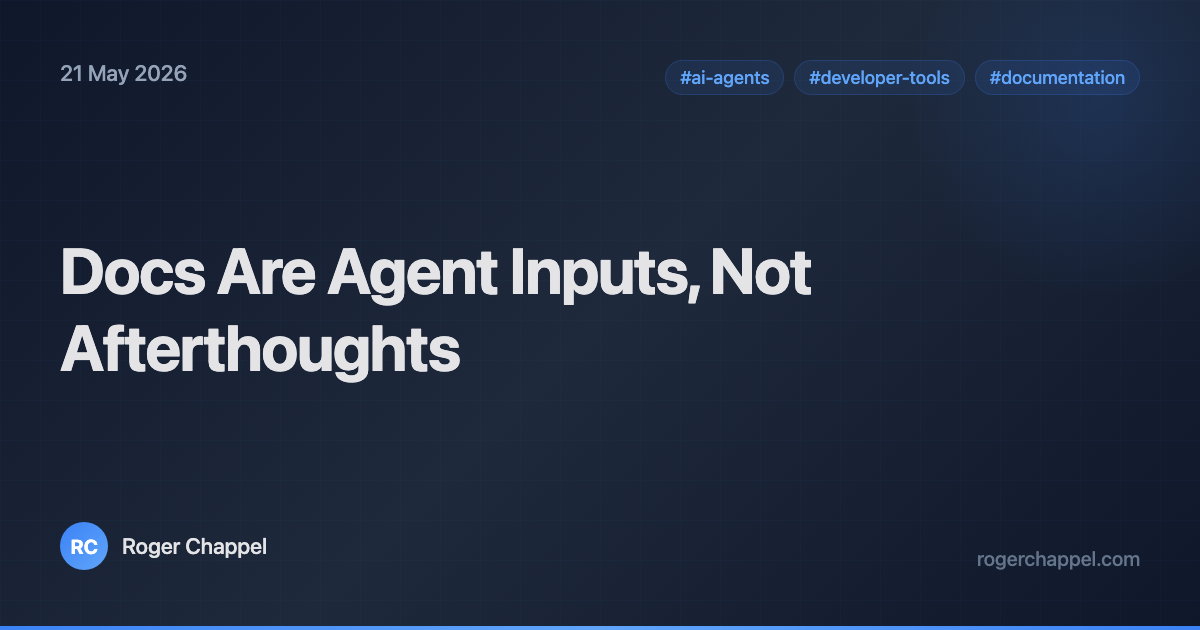 Docs Are Agent Inputs, Not Afterthoughts