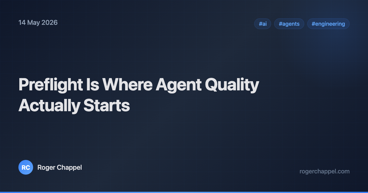 Preflight Is Where Agent Quality Actually Starts