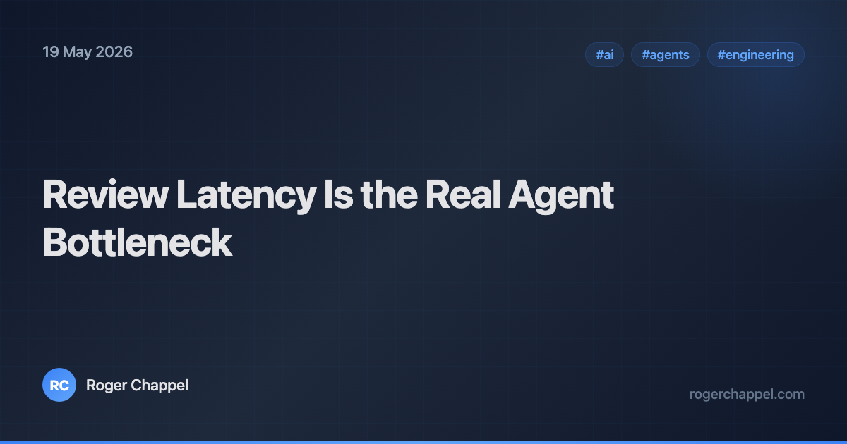 Review Latency Is the Real Agent Bottleneck
