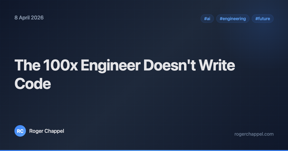 The 100x Engineer Doesn't Write Code