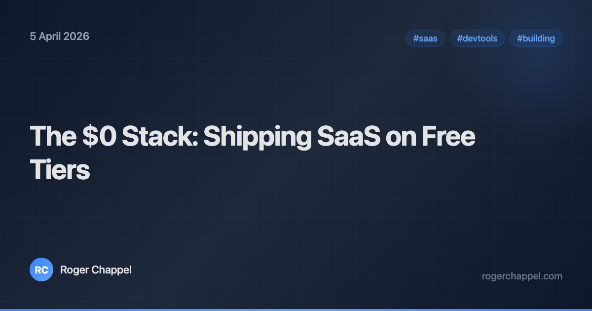 The $0 Stack: Shipping SaaS on Free Tiers